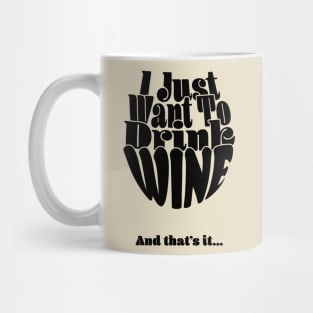 I Just Want To Drink Wine And Bake Cookie and that's it- Light Mug